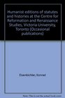 Humanist editions of statutes and histories at the Centre for Reformation and Renaissance Studies Victoria University Toronto