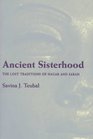 Ancient Sisterhood  Lost Traditions Of Hagar  Sarah