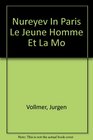 Nureyev In Paris Le Jeune Homme Et La Mo