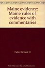 Maine evidence Maine rules of evidence with commentaries