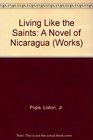 Living Like the Saints A Novel of Nicaragua