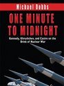 One Minute to Midnight Kennedy Krushchev and Castro on the Brink of Nuclear War