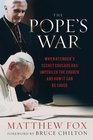 The Pope's War Why Ratzinger's Secret Crusade Has Imperiled the Church and How It Can Be Saved