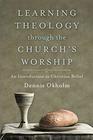 Learning Theology through the Churchs Worship