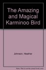 The Amazing and Magical Karminoo Bird