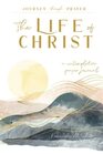 The Life of Christ  A Contemplative Prayer Journal