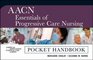 AACN Essentials of Progressive Care Nursing Pocket Handbook