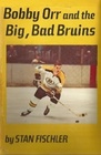 Bobby Orr and the Big Bad Bruins