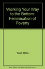 Working Your Way to the Bottom The Feminization of Poverty