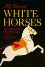 My Dancing White Horses