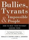 Bullies Tyrants and Impossible People  How to Beat Them Without Joining Them