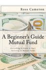 A Beginner's Guide to Mutual Fund Everything to Know to Start Investing in Mutual Funds