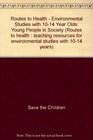 Routes to Health  Environmental Studies with 1014 Year Olds Young People in Society