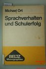 Sprachverhalten und Schulerfolg Uber d Unergiebigkeit d CodeTheorie von Bernstein zur Erklarung schul Benachteiligung von Unterschichtskindern