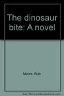 The dinosaur bite A novel