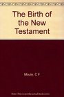 Birth of the New Testament (Black's New Testament Commentaries)
