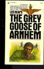 The Grey Goose of Arnhem