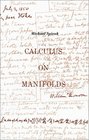 Calculus on Manifolds A Modern Approach to Classical Theorems of Advanced Calculus