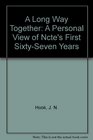 A Long Way Together A Personal View of Ncte's First SixtySeven Years