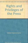 The Rights and Privileges of the Press