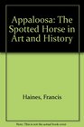 Appaloosa The Spotted Horse in Art and History