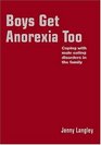 Boys Get Anorexia Too Coping with Male Eating Disorders in the Family