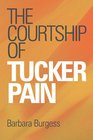 The Courtship of Tucker Pain
