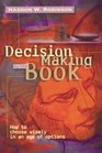 DecisionMaking by the Book How to Choose Wisely in an Age of Options