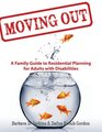 Moving Out A Family Guide to Residential Planning for Adults with Disabilities