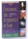 Exploring The Attributes Of God AN APOLOGETIC FOR THE BIBLICAL DOCTRINE OF GOD