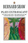 Plays Extravagant Too True to Be Good/the Simpleton of the Unexpected Isles/the Millionairess