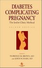 Diabetes Complicating Pregnancy The Joslin Clinic Method 2nd Edition