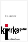 Kierkegaard as Religious Thinker