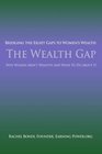 The Wealth Gap Bridging the Eight Gaps to Womens Wealth