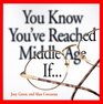 You Know You'Ve Reached Middle Age If...