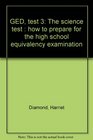 GED test 3 The science test  how to prepare for the high school equivalency examination