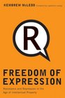 Freedom of Expression Resistance and Repression in the Age of Intellectual Property