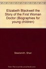 Elizabeth Blackwell the Story of the First Woman Doctor