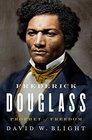 Frederick Douglass: Prophet of Freedom