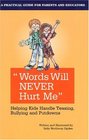 Words Will Never Hurt Me Helping Kids Handle Teasing Bullying and Putdowns
