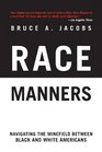 Race Manners Navigating the Minefield Between Black and White Americans