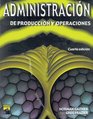 Administracion de produccion y operaciones/ Administration of Production and Operations