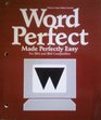 Wordperfect Made Perfectly Easy Activities for the Most Used Features in Wordperfect Versions 42 for IBM and IBM Compatibles