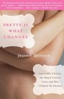 Pretty Is What Changes