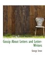 Gossip About Letters and LetterWriters
