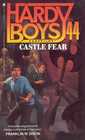 Castle Fear (Hardy Boys Casefiles, No 44)