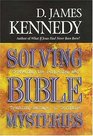 Solving Bible Mysteries Unraveling The Perplexing and Troubling Passages Of Scripture