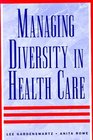 Managing Diversity in Health Care  Proven Tools and Activities for Leaders and Trainers