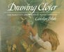 Drawing Closer The Paintings and Personal Reflections of Carolyn Blish