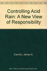 Controlling Acid Rain A New View of Responsibility